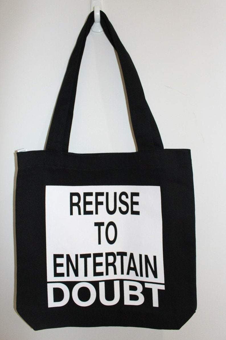 Refuse to Entertain Doubt Tote, 100% Cotton Canvas - size 42cm x 42cm Tote Bags Your Inspiration Platform Black 